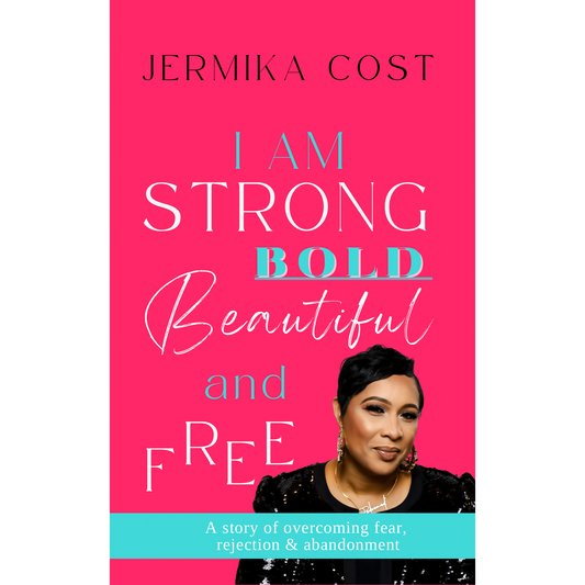 I am Strong, Bold, Beautiful & Free: A Christian Book by Jermika Cost